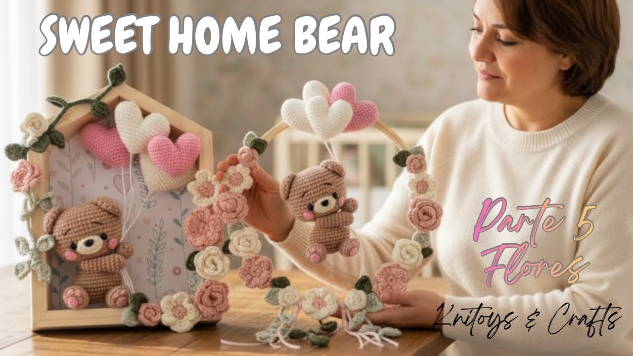 DULCE OSITO Amigurumi en Casita decorativa - SWEET HOME BEAR - Parte 5 Flores a crochet