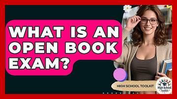 What Is An Open Book Exam? - High School Toolkit