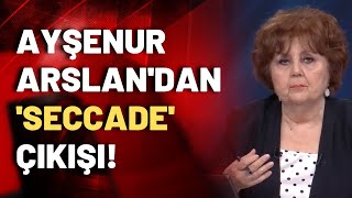 Ayşenur Arslan'dan 'seccade' çıkışı!