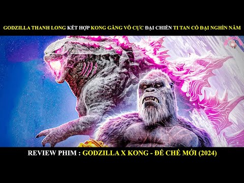 GODZILLA THANH LONG KẾT HỢP KONG GĂNG TAY VÔ CỰC ĐẠI CHIẾN TI TAN CỔ ĐẠI NGHÌN NĂM TUỔI | 2023 Mới