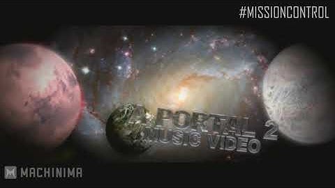 Mission Control - Portal Music Video
