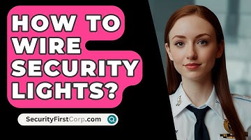 How To Wire Security Lights? - SecurityFirstCorp.com