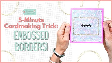[CARD MAKING EMBOSSED BORDERS]5-Minute Cardmaking Trick: Embossed Borders!