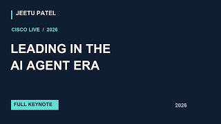 Leading in the AI Agent Era | Jeetu Patel | Cisco Live 2026 — Full Keynote
