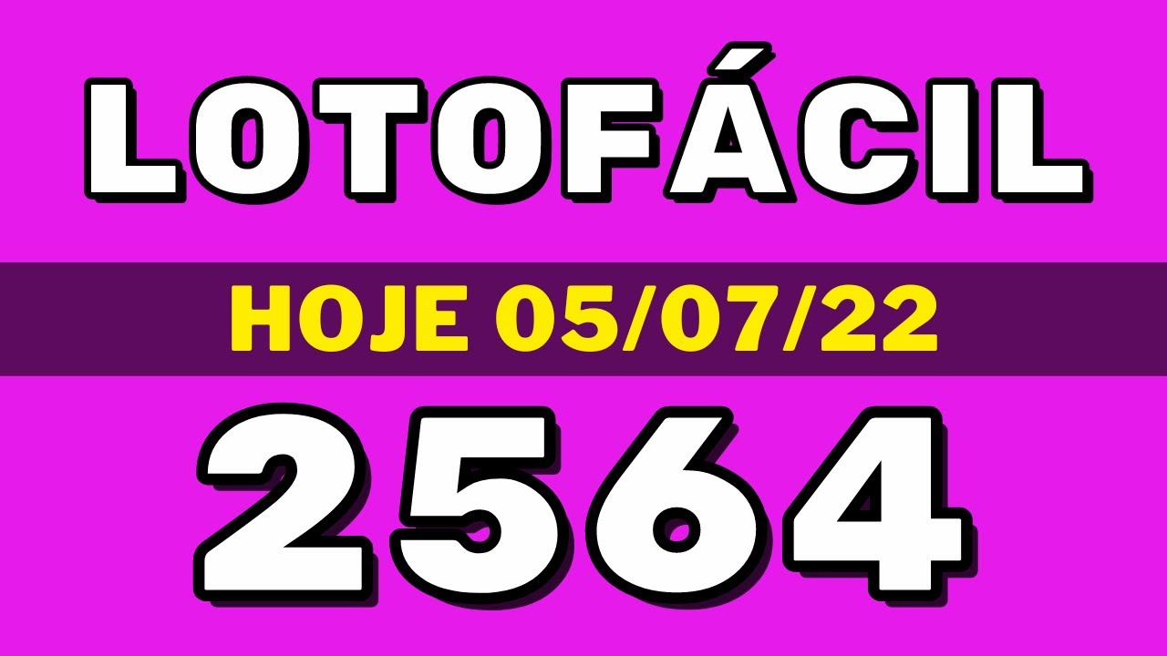 Lotofácil 2564 – resultado da lotofácil de hoje concurso 2564 (05-07-22)