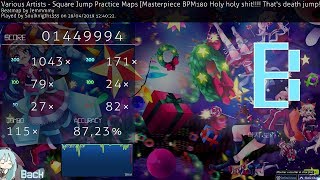 Square Jump Practice Maps - Masterpiece [BPM180 Holy holy shit!!!! That's death jump!!! AR10] 7.25*