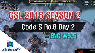 [GSL 2016 Season 2] Code S Ro.8 Day 2 in AfreecaTV (ENG) #5/5