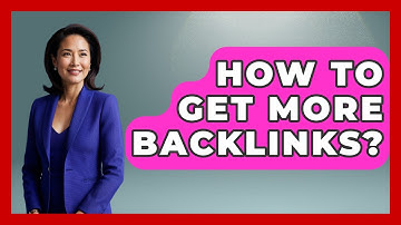 How To Get More Backlinks? - Marketing and Advertising Guru