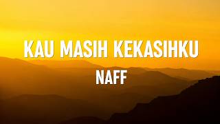 Download lagu Naff  - Kau Masih Kekasihku (Lirik)