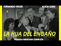 La hija del engaofernando solerpelicula mexicana completa