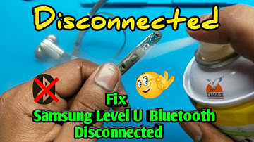Solved || How to fix Samsung Level U wireless bluetooth headset auto Disconnected problem || DiY