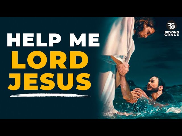 HELP ME LORD JESUS | Most Powerful Prayer To Jesus For Help And Strength In Times Of Need class=