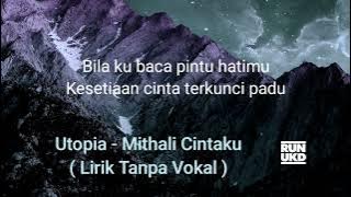Utopia - Mithali Cintaku ( Lirik Tanpa Vokal )