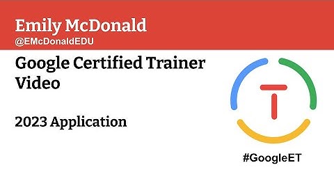 Google Certified Trainer Application Video - 2023