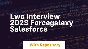 lwc interview 2023 forcegalaxy salesforce