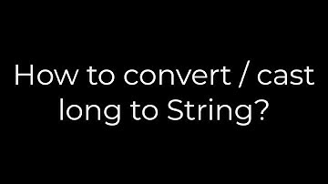 Java :How to convert / cast long to String?(5solution)