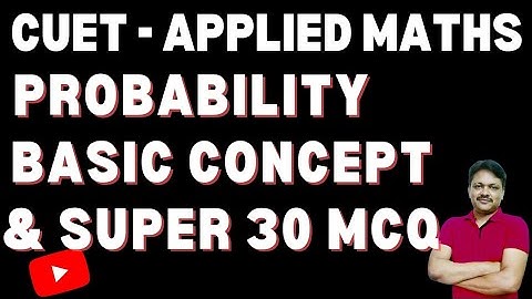 CUET Applied Maths | Probability | Basic Concepts and Super 30 MCQ | Gaur Classes
