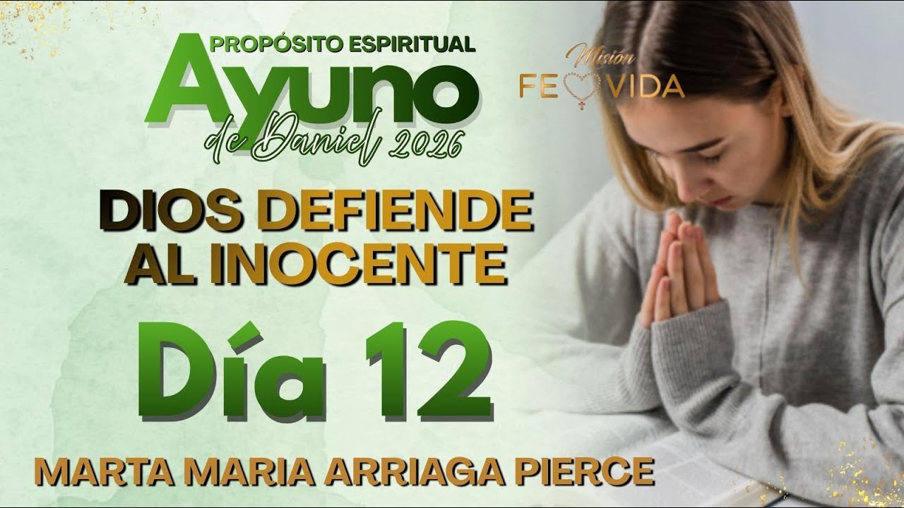 ✝️ AYUNO DE DANIEL DIA 12-DIOS DEFIENDE AL INOCENTE  MARTA MARIA