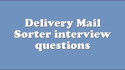 Delivery Mail Sorter interview questions