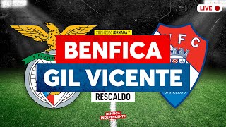 BENFICA X Gil Vicente | RESCALDO J7