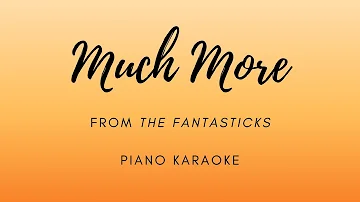 Much More - from The Fantasticks - Piano Karaoke