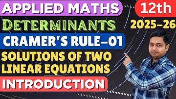 Determinants | Solutions of Two Linear Equations | Cramer’s Rule-01 #maths12th @sushantclasses6634
