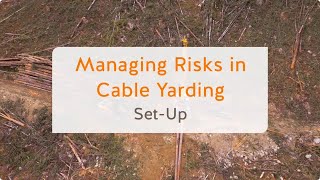 Managing Risks in Cable Yarding: Set-Up (2 of 13) | WorkSafeBC