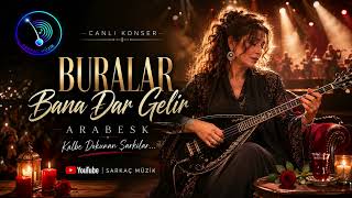 Buralar Bana Dar Gelir (Canlı Konser Tadında Arabesk) Sarkaç Müzik