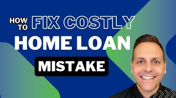 Did You Make a Costly Home Loan Mistake? How to Fix It!