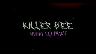 Muddy Elephant - Killer Bee (Lyric Video)