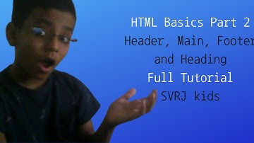 HTML Basics | Part 2 | Header, Main, Footer and Heading | SVRJ kids Coding  | HTML Series