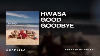 CLEAN ACAPELLA | 화사 (HWASA) - 'Good Goodbye'