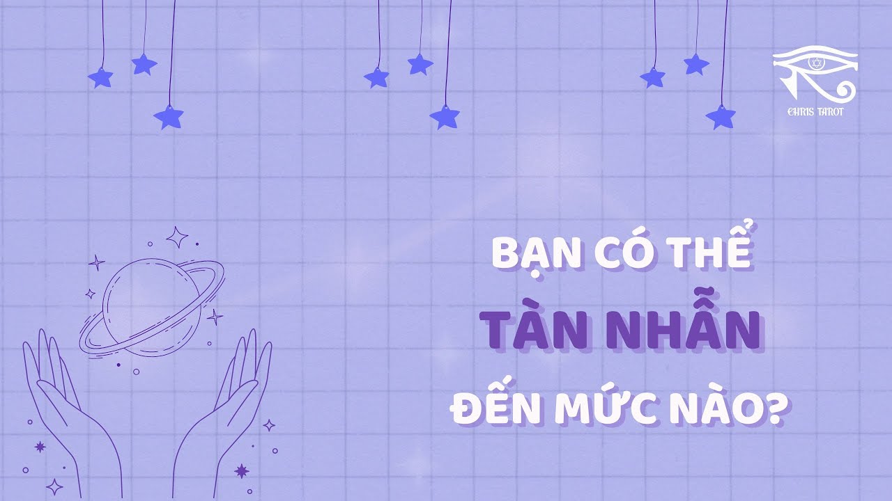 Tarot về bản thân | Bạn có thể TÀN NHẪN đến mức nào? | Chris Tarot