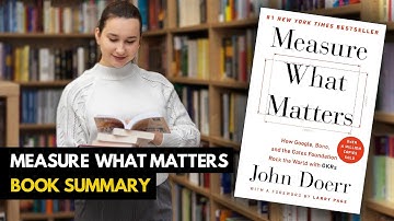 Top 10 Lessons - Measure What Matters by John Doerr (Book Summary)