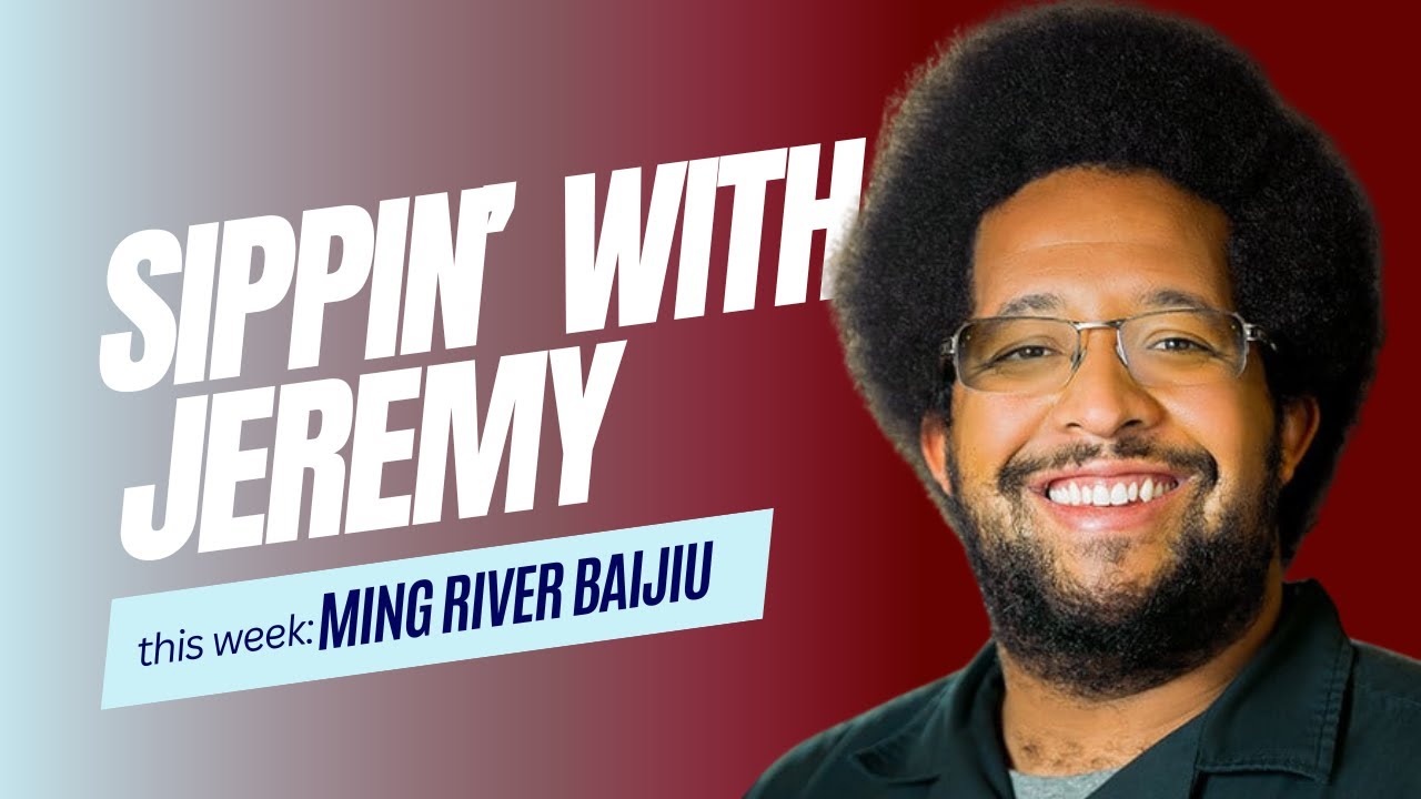 Sippin' with Jeremy- Ming River Baijiu