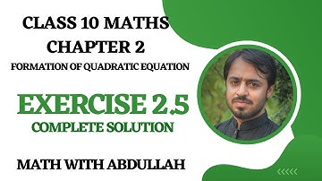 Class 10 Exercise 2.5 | Formation of Quadratic Equation when Roots are Given | Board Exam 2024