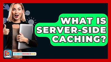 What Is Server-side Caching? - SearchEnginesHub.com
