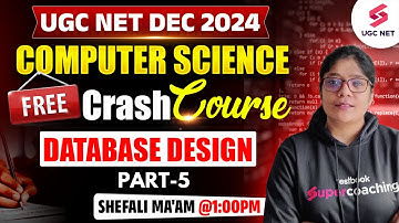 UGC NET Computer Science Crash Course 2024 | Database Design #5 | UGC NET Computer Science | Shefali