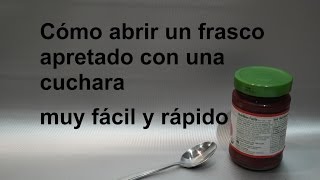 Como abrir un frasco con una cuchara