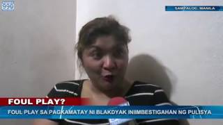 Nov. 22, 2016 Foul Play Sa Pagkamatay Ni Blackjack Iniimbestigahan Ng Pulisya.
