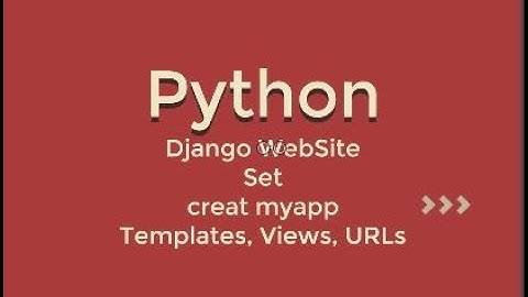 Django Tutorial 2, how we set templates, URLs, Views in Django project? How create myapp in Django?