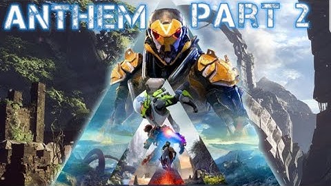 ANTHEM gameplay walkthrough part 2 - LOST ARCANIST (PS4 PRO)