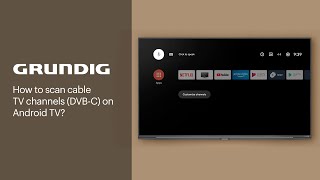 How to scan cable TV channels (DVB-C) on Android TV? | GRUNDIG