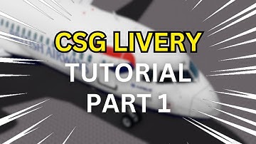 [UPDATED 2023!] CSG Livery Tutorial Part 1