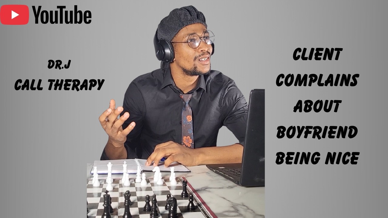 DR.J CALL THERAPY: CLIENT COMPLAINS OF BOYFRIEND BEING NICE