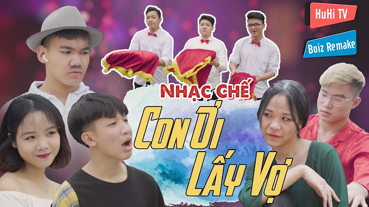 [Nhạc Chế] Con Ơi Lấy Vợ | HuHi TV Parody - Boiz Remake