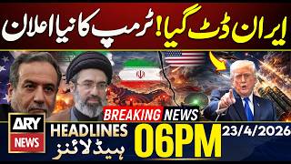 Iran-US Talks Round 2 | Ceasefire Extend | Trump Announcement | ARY News 6 PM Headlines | 23 Apr 26