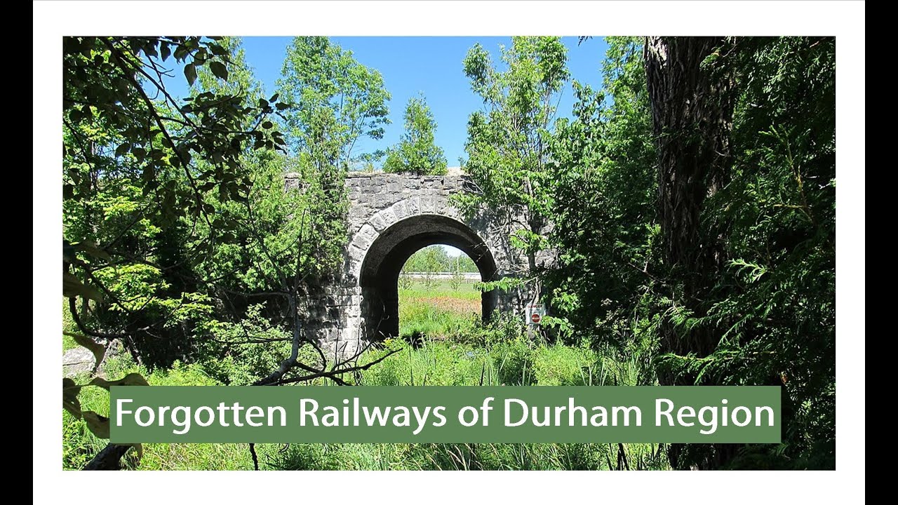 Forgotten Railways of Durham Region