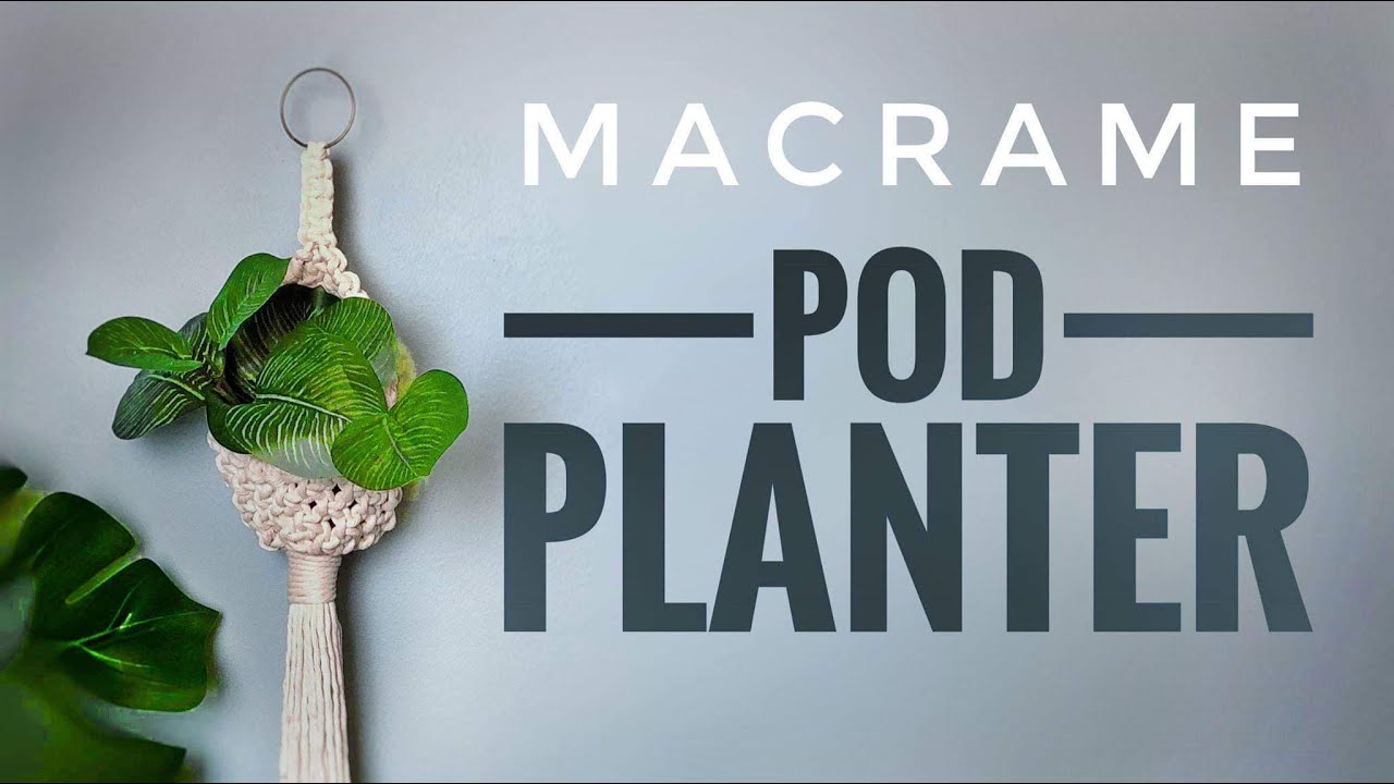 Macrame Pod Planter Tutorial Youtube Macrame Plant Hanger Tutorial Macrame Plant Hanger Patterns Diy Macrame Plant Hanger
