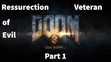 DooM 3 BFG Resurrection of Evil [Veteran Difficulty] - Part 1